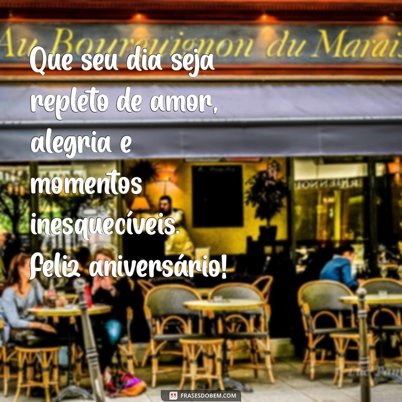 mensagem de feliz aniversário feminino Que seu dia seja repleto de amor, alegria e momentos inesquecíveis. Feliz aniversário!