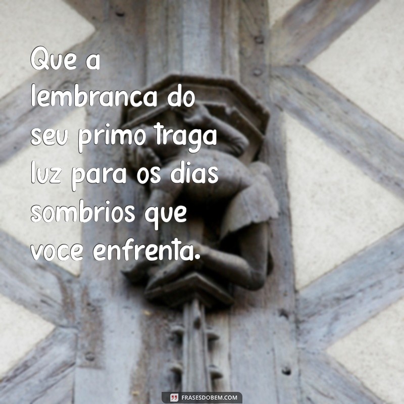 Frases de Luto para Homenagear um Primo Querido 