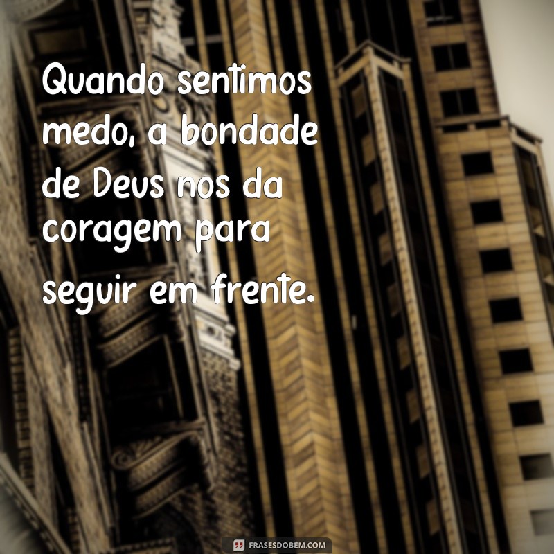 Descubra as mais belas frases sobre a bondade de Deus - Letra imperdível! 