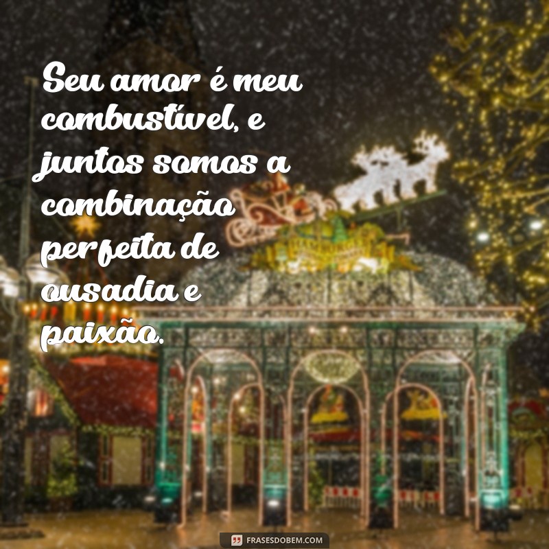 Frases Ousadas para Declarar seu Amor ao Namorado 