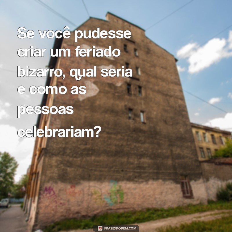 50 Perguntas Engraçadas para Quebrar o Gelo e Divertir a Galera 