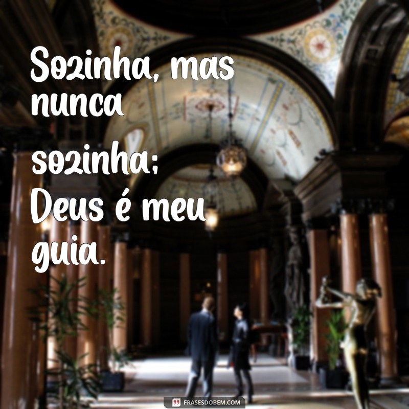 Frases Inspiradoras para Fotos Sozinha: Reflexões sobre Deus e Autoconhecimento 