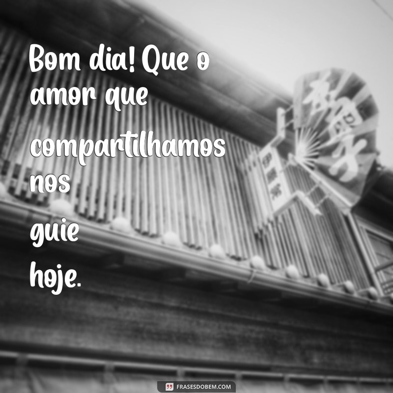 Frases Inspiradoras de Bom Dia para Compartilhar com a Família 