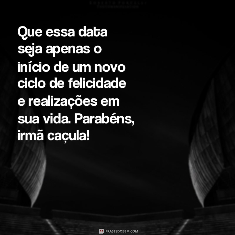 Descubra as melhores frases para desejar feliz aniversário à sua irmã caçula! 