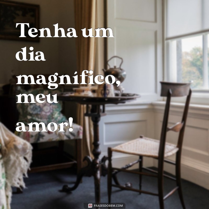 27 Frases Inspiradoras para Desejar um Ótimo Dia ao Seu Amor 