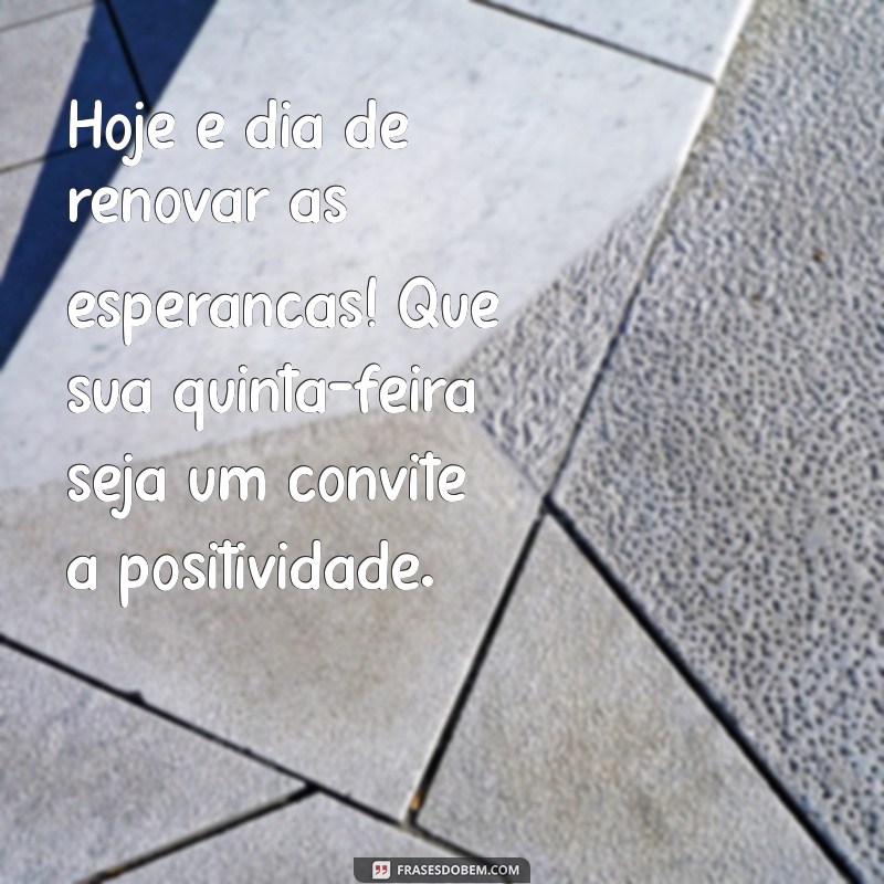 Frases Inspiradoras para Uma Quinta-Feira Abençoada 