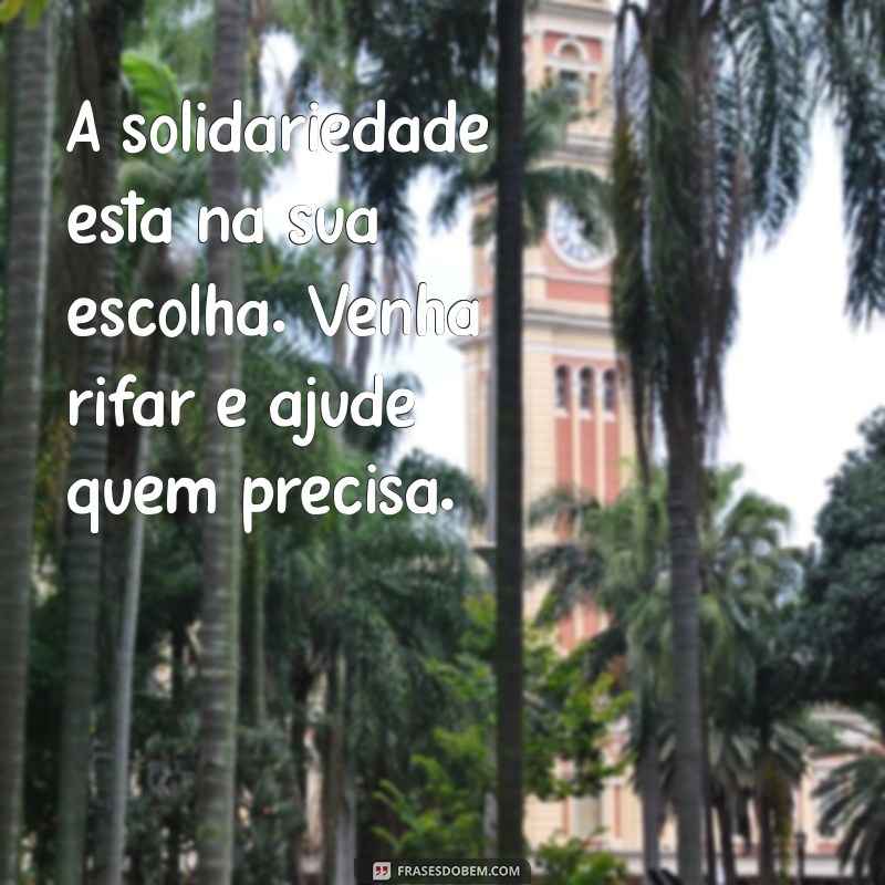 Frases Inspiradoras para Promover Rifas Solidárias e Aumentar suas Vendas 