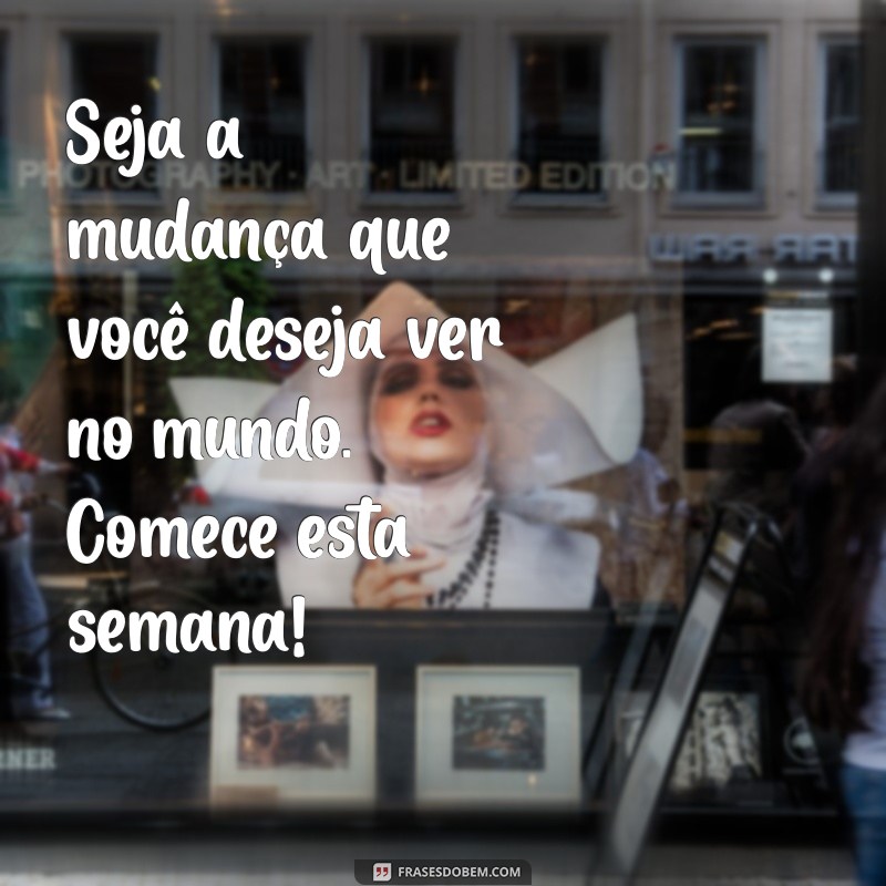 Mensagens Inspiradoras para Começar a Sua Semana com Motivação 