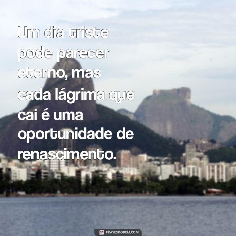 Como Superar um Dia Triste: Dicas para Encontrar a Luz em Momentos Difíceis 