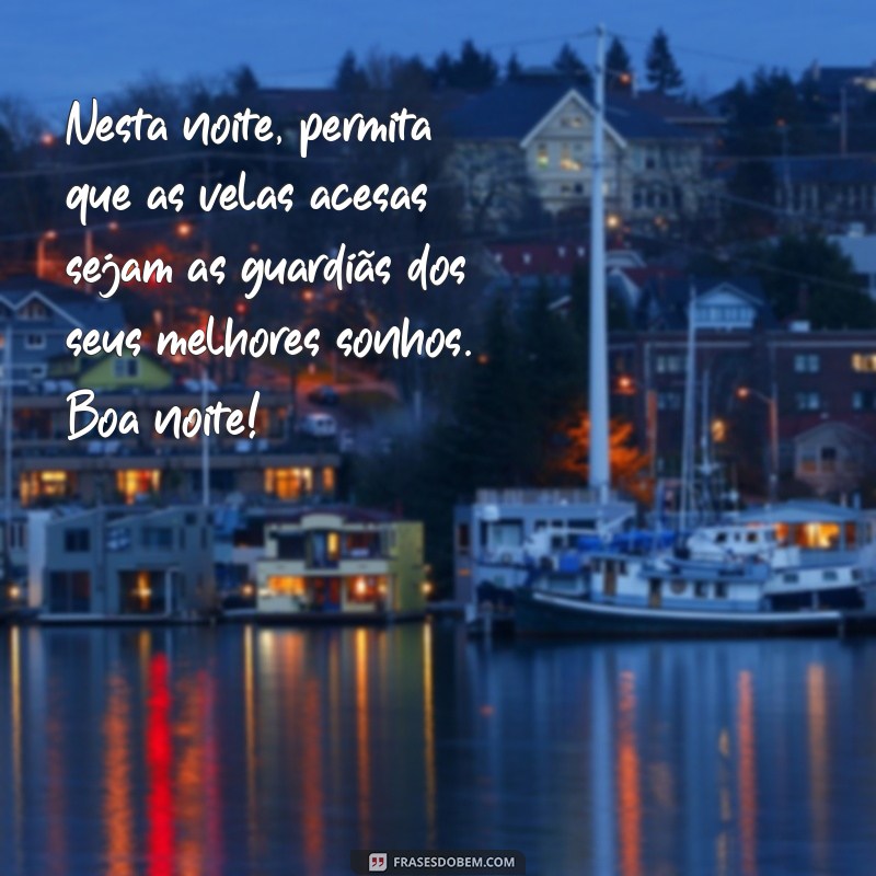 Mensagens de Boa Noite: Encante com Frases Românticas e Luz de Velas 