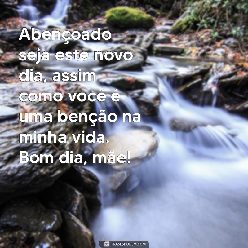 Mensagens Inspiradoras de Bom Dia para Celebrar o Amor de Mãe 