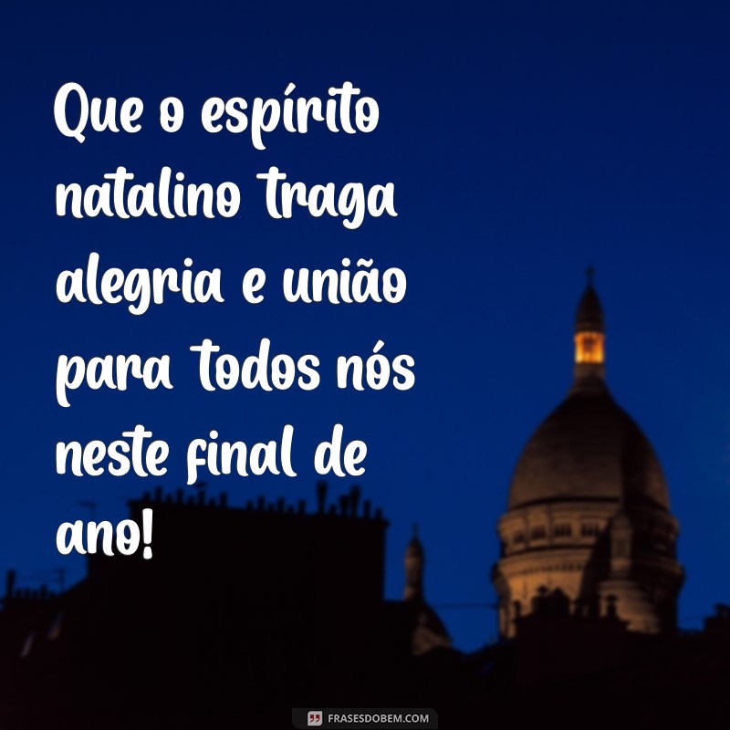 frases de natal para funcionarios Que o espírito natalino traga alegria e união para todos nós neste final de ano!