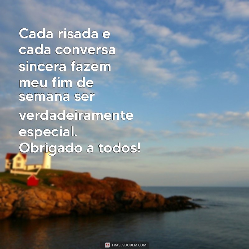 Como Agradecer aos Amigos pelo Final de Semana Incrível: Mensagens que Tocam o Coração 