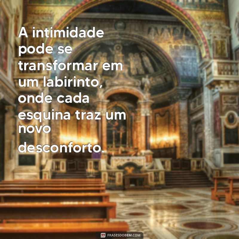 Frases que Capturam a Sensação de Incomodar: Reflexões e Inspirações 