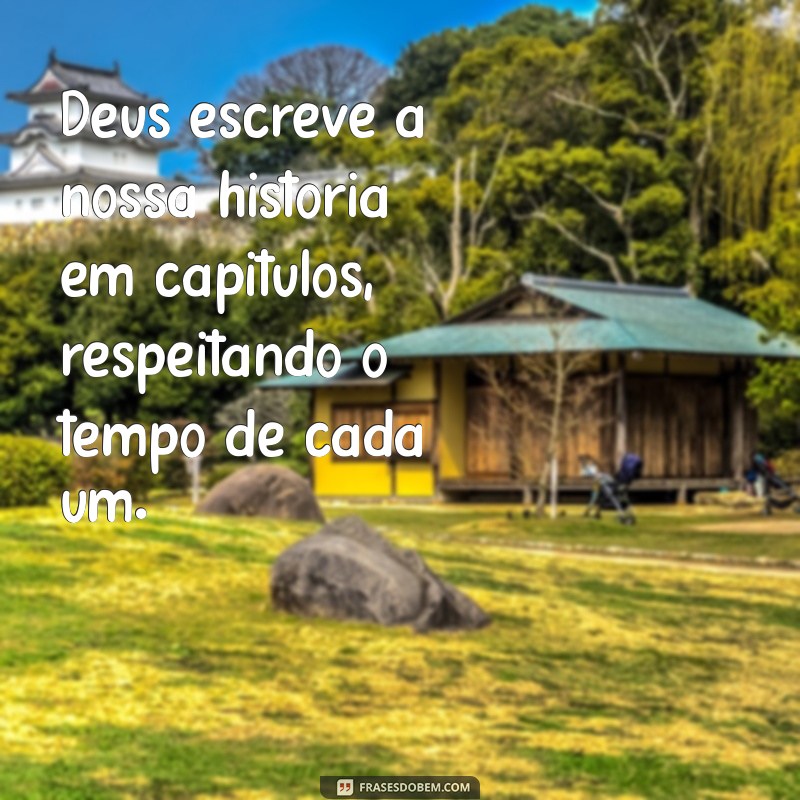 Frases Inspiradoras sobre o Tempo de Deus: Reflexões e Sabedoria 