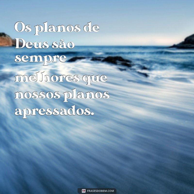 Frases Inspiradoras sobre o Tempo de Deus: Reflexões e Sabedoria 