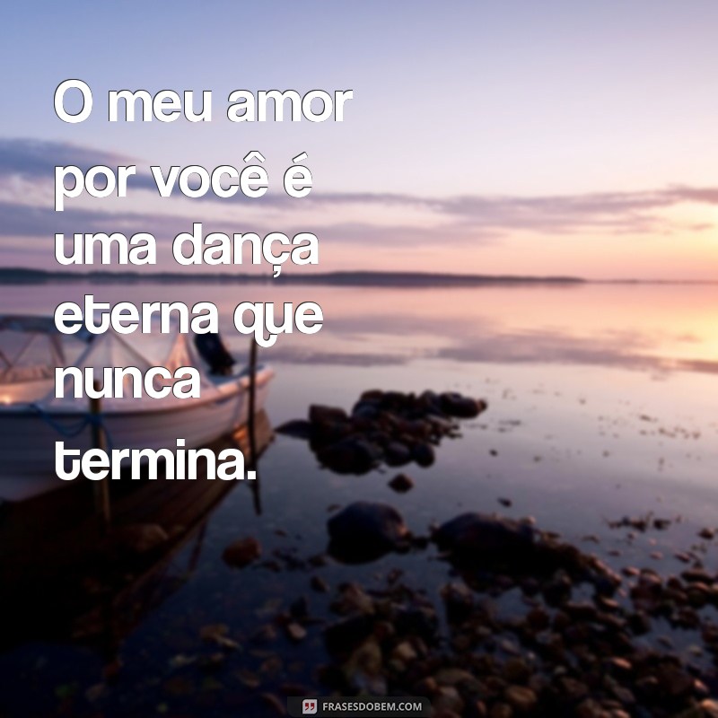 Descubra a Profundidade do Meu Amor por Você: Frases que Encantam 