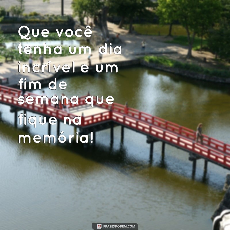 Mensagens Inspiradoras de Bom Dia para um Fim de Semana Perfeito 