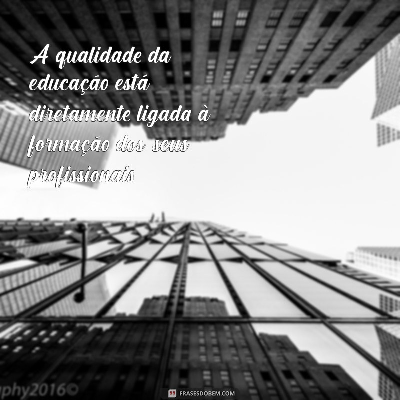 Frases Inspiradoras sobre Formação de Professores: Reflexões e Motivação 