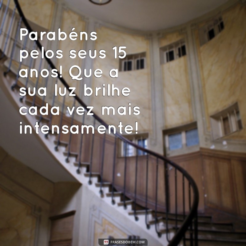 Mensagens Inspiradoras para Comemorar 15 Anos: Celebre com Emoção! 