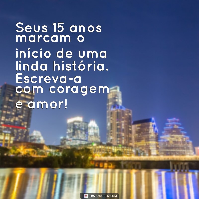 Mensagens Inspiradoras para Comemorar 15 Anos: Celebre com Emoção! 