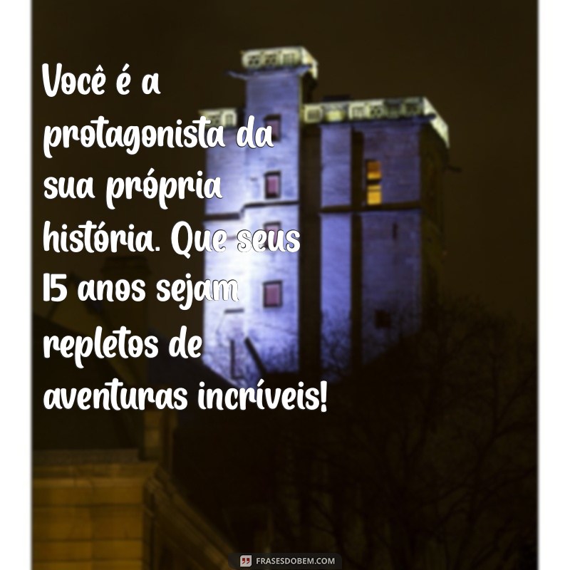 Mensagens Inspiradoras para Comemorar 15 Anos: Celebre com Emoção! 