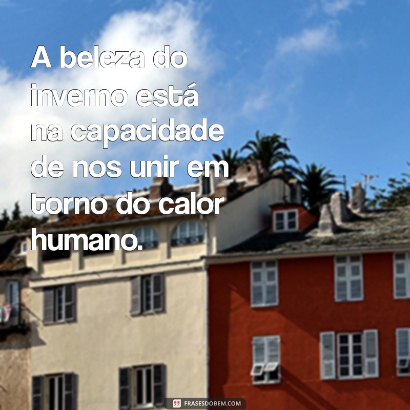 Frases Inspiradoras para Status: Celebre o Frio com Estilo 