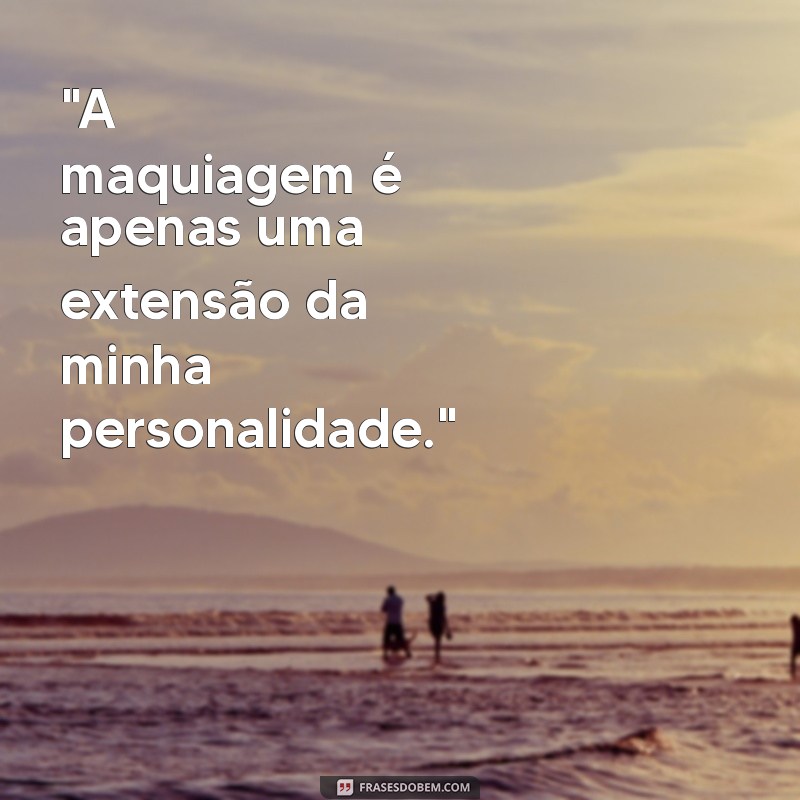 frases para foto maquiada 