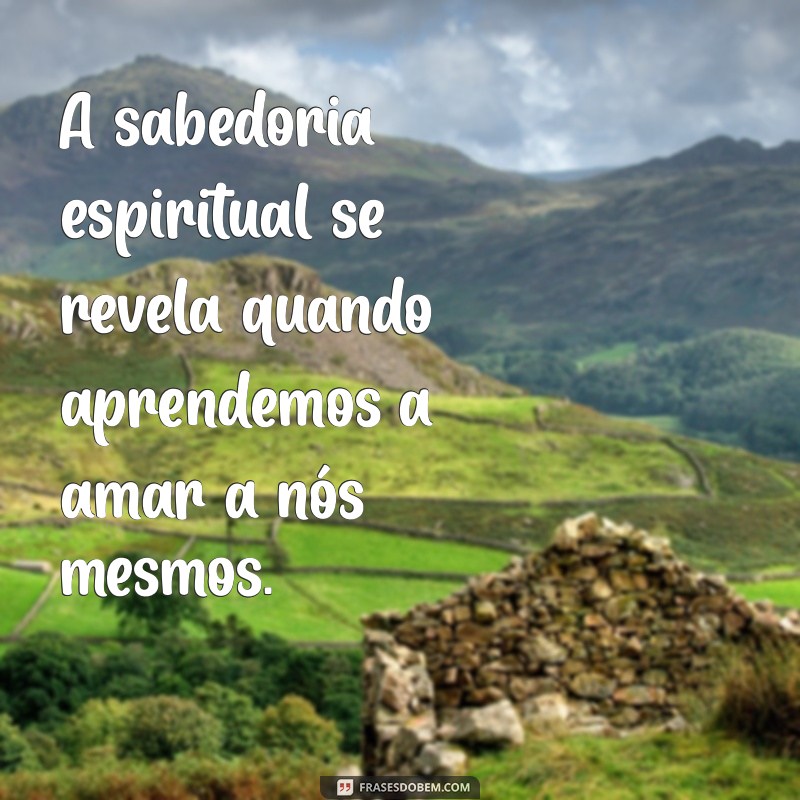 Descubra Frases Inspiradoras sobre Espiritualidade para Transformar sua Vida 