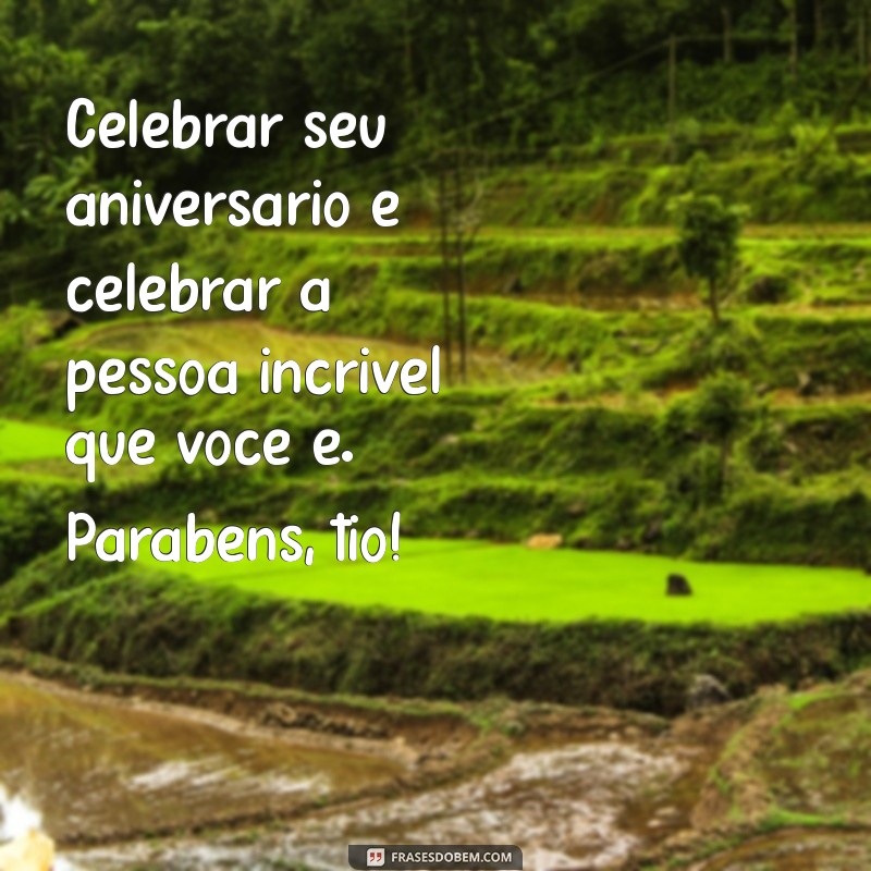 As Melhores Frases de Aniversário para Tio: Mensagens que Encantam 