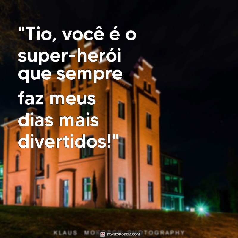 frases de sobrinha para tio 