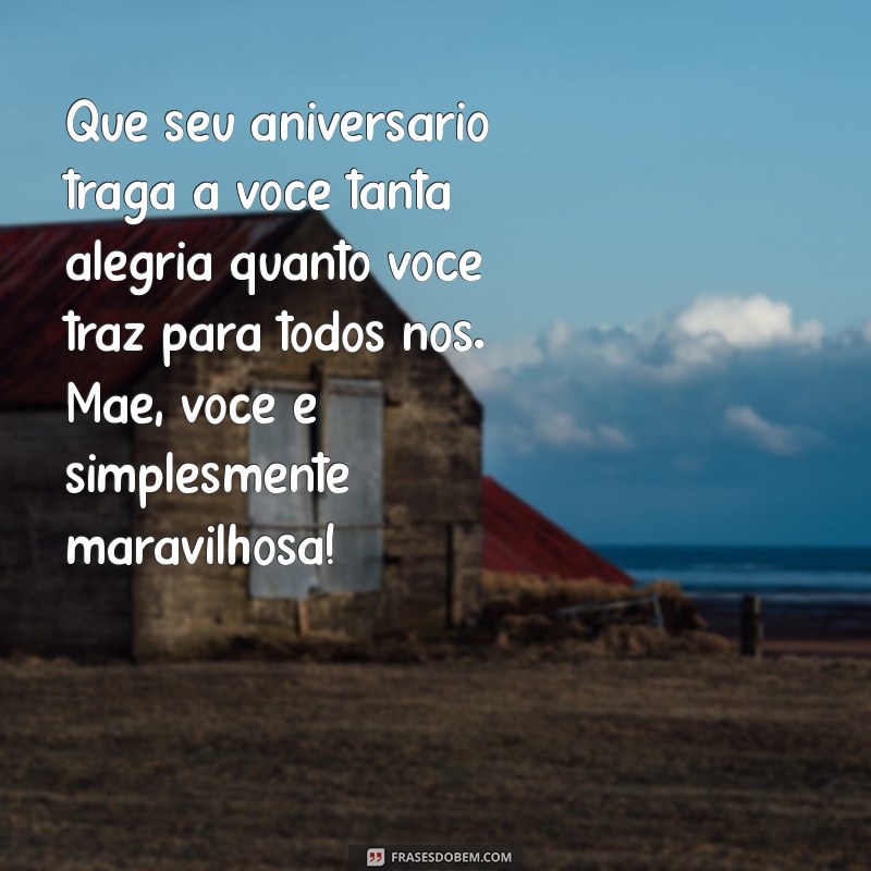 Mensagens Emocionantes de Feliz Aniversário para Mãe: Celebre com Amor 