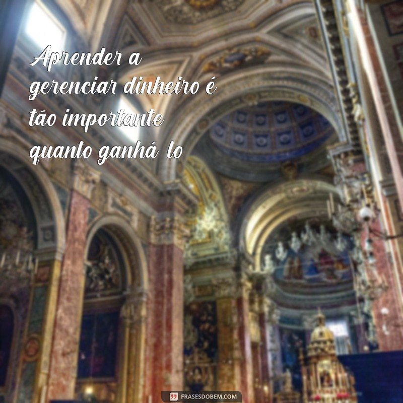 50 Frases Inspiradoras sobre Dinheiro para Motivar sua Vida Financeira 