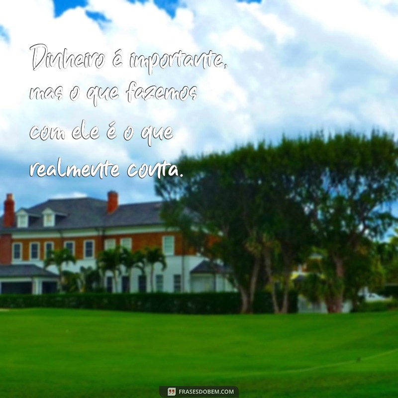 50 Frases Inspiradoras sobre Dinheiro para Motivar sua Vida Financeira 