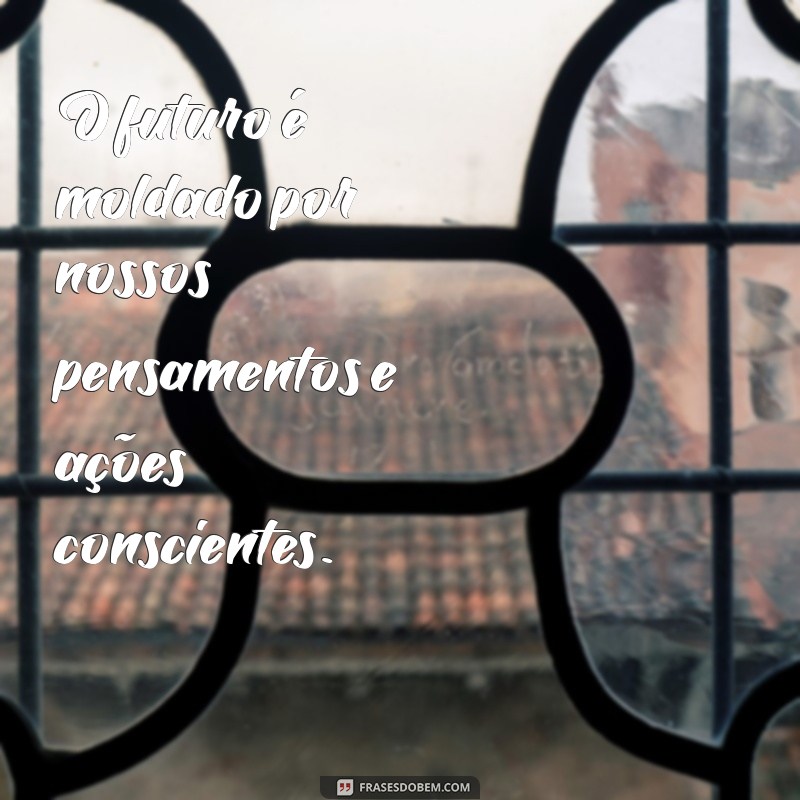 Frases Inspiradoras sobre o Futuro: Motive-se para Conquistar Seus Sonhos 