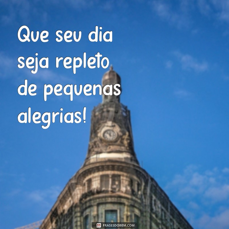 50 Frases Curtas de Bom Dia para Inspirar Seu Tumblr 