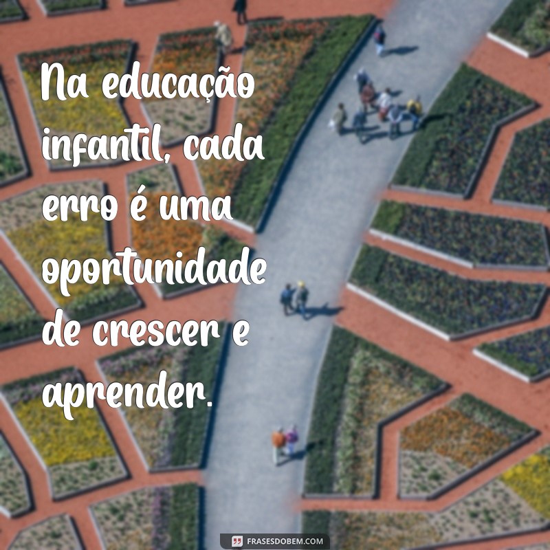 Mensagem Inspiradora para Professores de Educação Infantil: O Poder de Transformar Vidas 