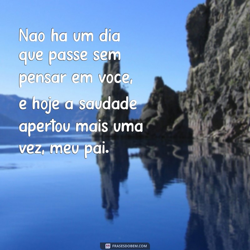 22 Frases Emocionantes para Expressar a Saudade do Pai Hoje 