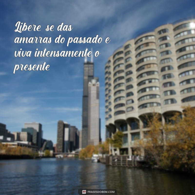 Frases Inspiradoras para Viver Intensamente e Aproveitar Cada Momento 