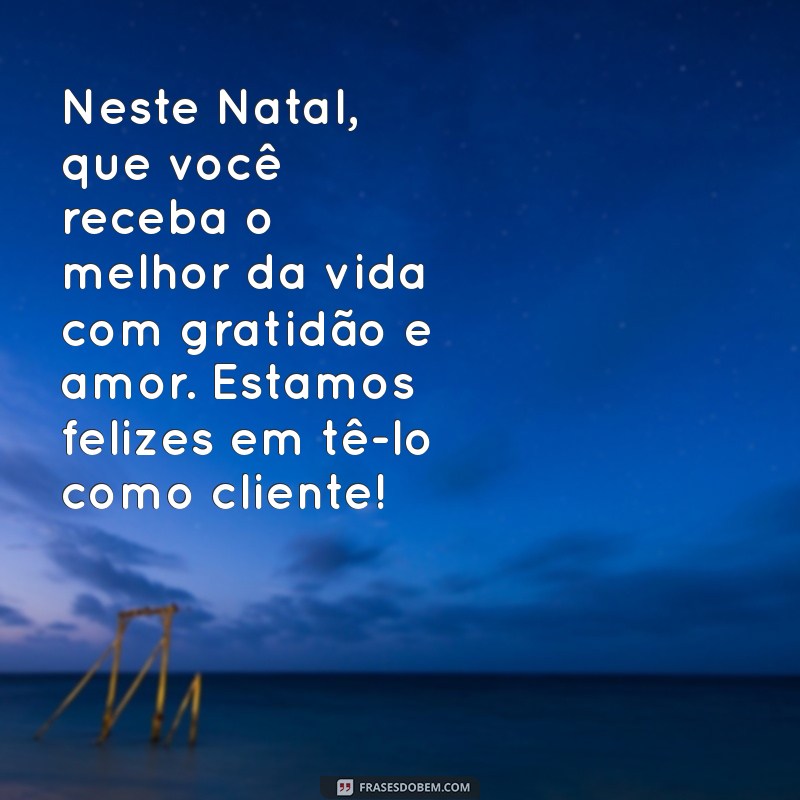 Mensagens de Feliz Natal para Encantar Seus Clientes e Fortalecer Relacionamentos 