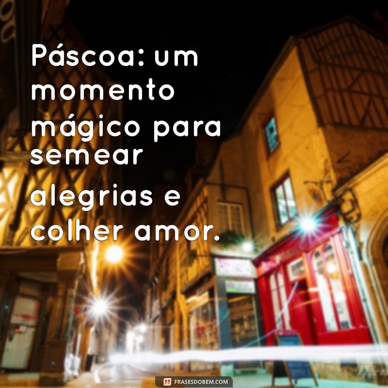 Frases Inspiradoras para Celebrar a Páscoa com Amor e Esperança 