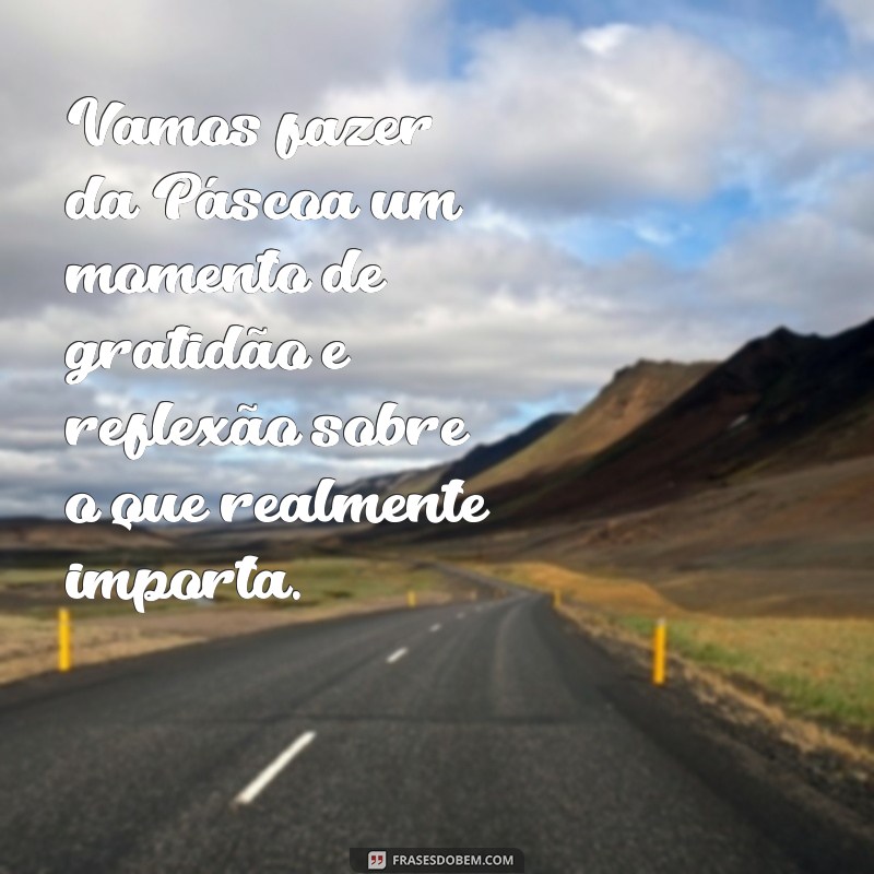 Frases Inspiradoras para Celebrar a Páscoa com Amor e Esperança 