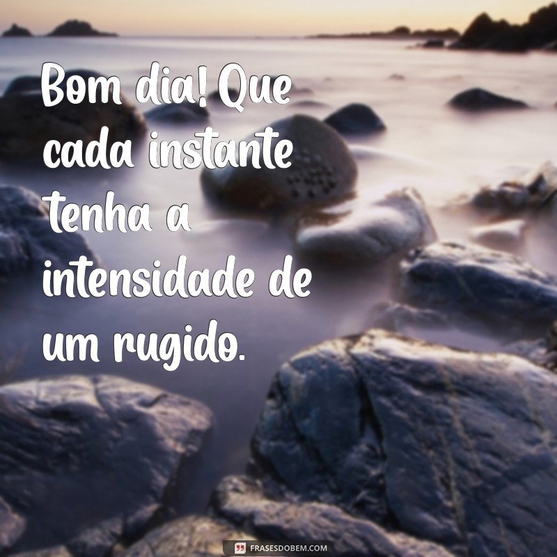 Comece Seu Dia com Energia: Frases Inspiradoras de Bom Dia com Leão 