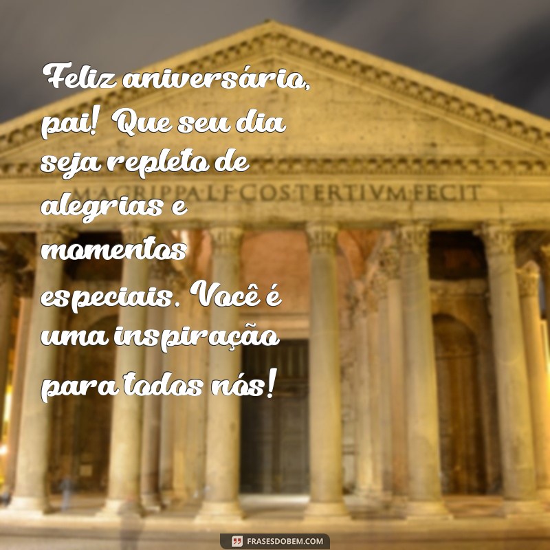 mensagem de feliz aniversário pai Feliz aniversário, pai! Que seu dia seja repleto de alegrias e momentos especiais. Você é uma inspiração para todos nós!