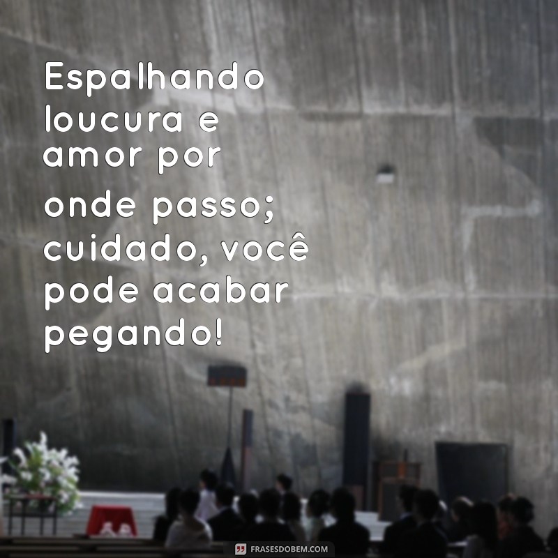 As Melhores Frases Loucas para Arrasar nas Suas Fotos 