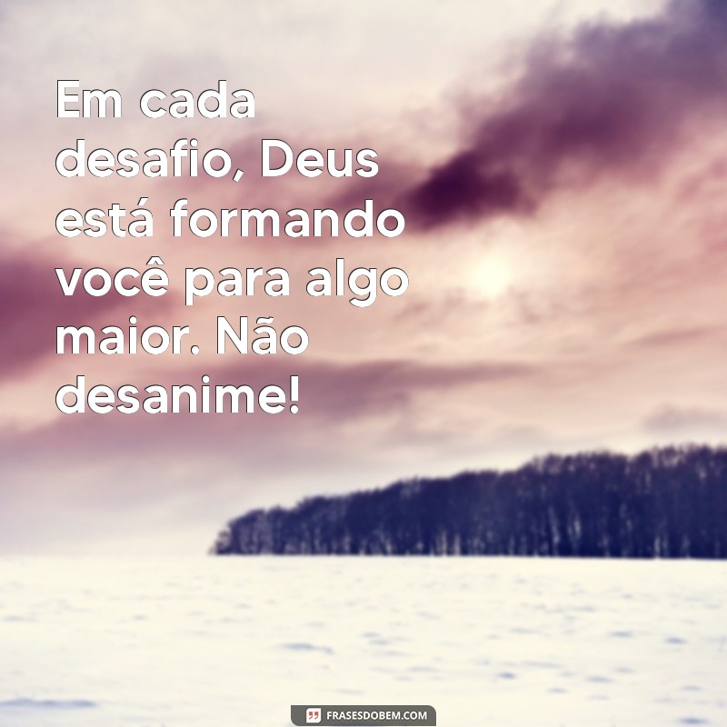 Deus Nunca Desiste de Você: Mensagens de Esperança e Fé 