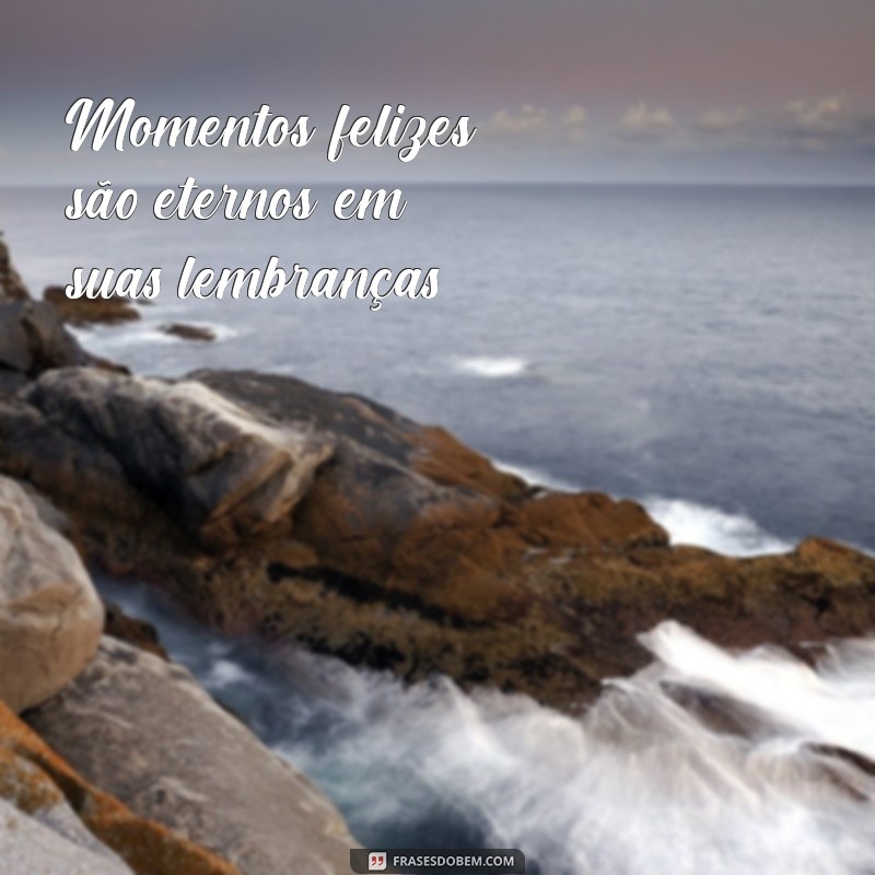 50 Frases Inspiradoras para Acompanhar Suas Fotos Felizes 