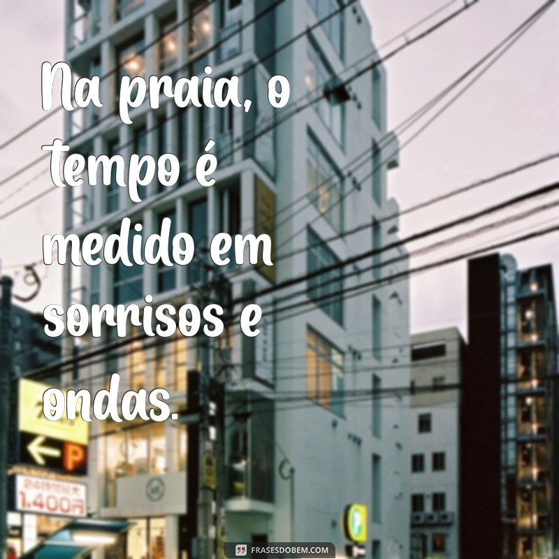 Frases Inspiradoras sobre Praia: Celebre o Verão com Palavras 