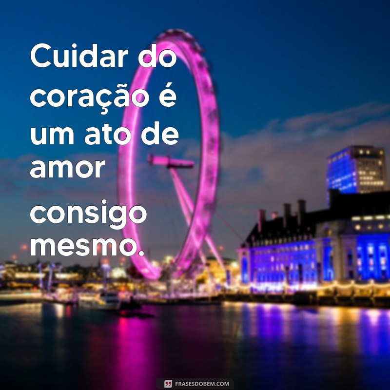 Frases Inspiradoras para Tocar o Coração: Mensagens de Amor e Reflexão 