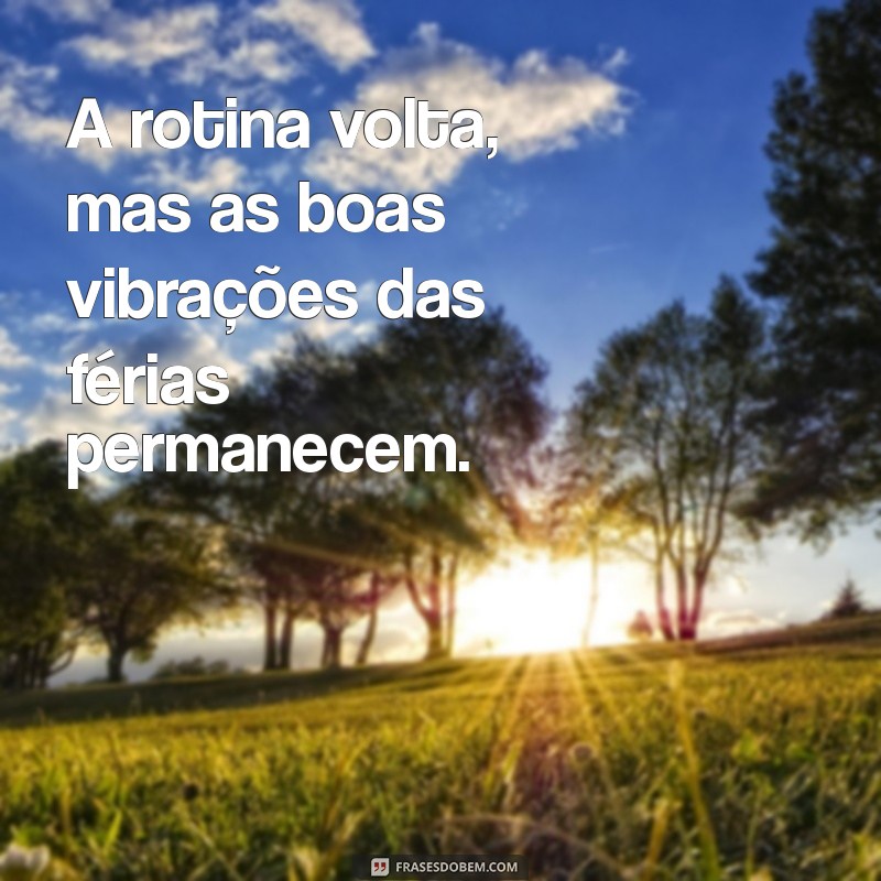 Frases Inspiradoras para Voltar ao Trabalho Após as Férias 